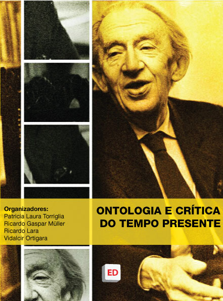Ontologia e crítica do tempo presente - Patricia Laura Torriglia, Ricardo Gaspar Müller, Ricardo Lara, Vidalcir Ortigara (Organizadores)