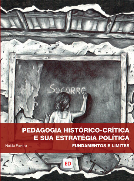 Pedagogia histórico-crítica e sua estratégia política: fundamentos e limites - Neide Favaro