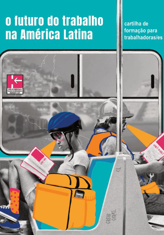  O futuro do trabalho na América Latina: Cartilha de formação para trabalhadoras/es | Camila Souza Betoni e Jacques Mick (Coordenadores)